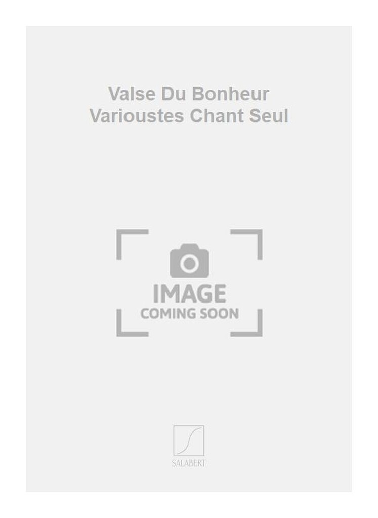 Valse Du Bonheur Varioustes Chant Seul